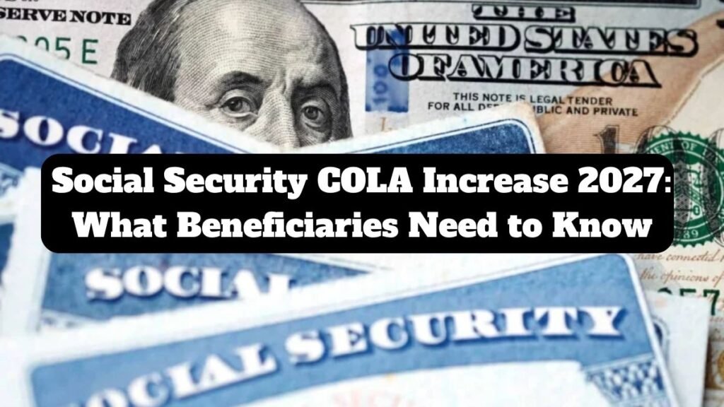 Social Security COLA Increase 2027: What Beneficiaries Need to Know