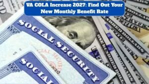 VA COLA Increase 2027: Find Out Your New Monthly Benefit Rate